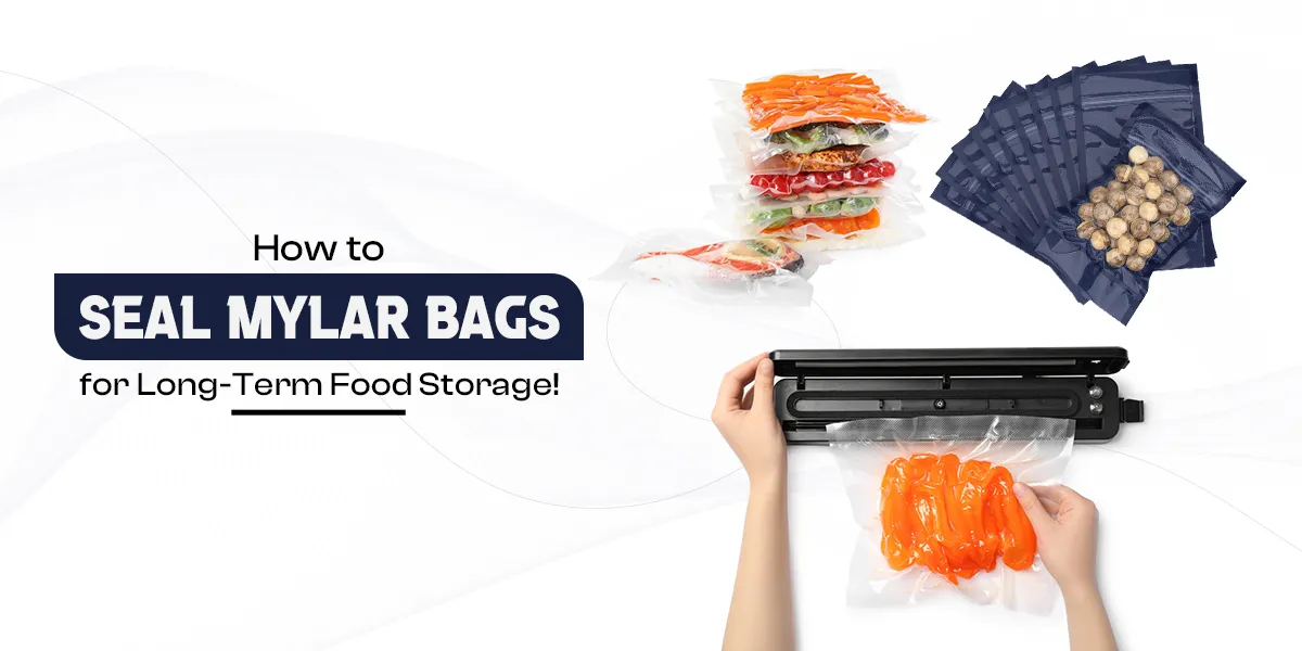How to Seal Mylar Bags for Long-Term Food Storage