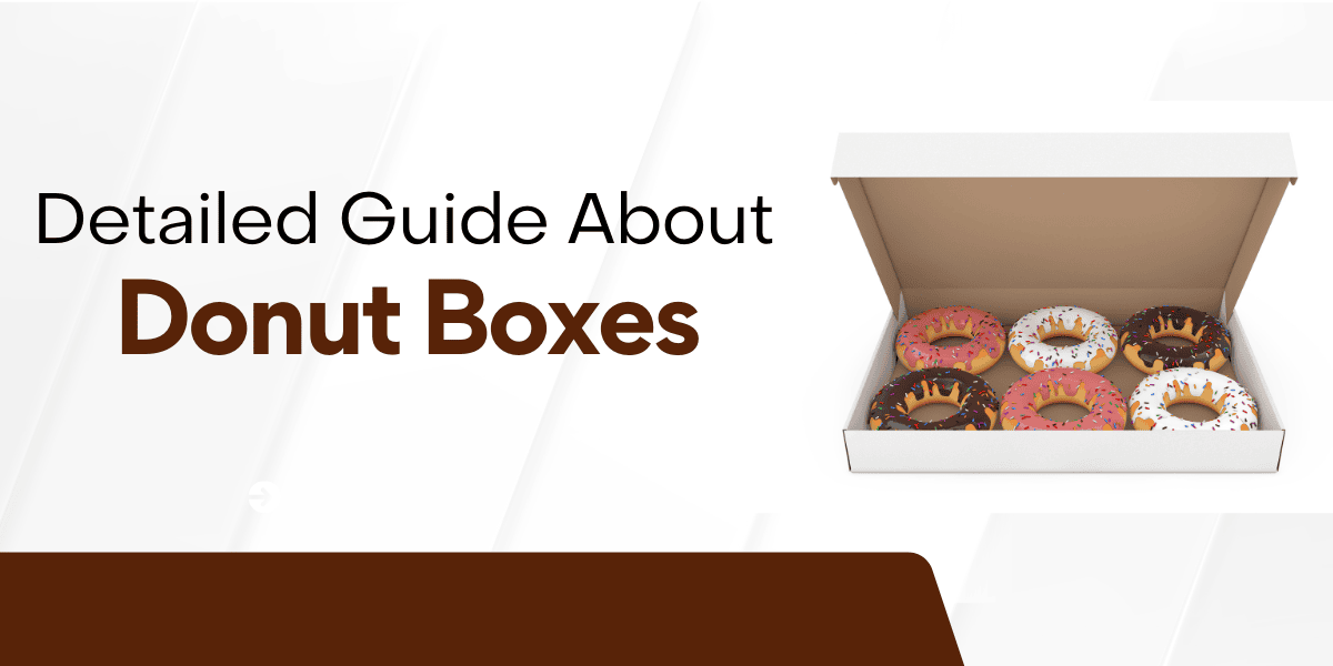 Detailed Guide About Donut Boxes