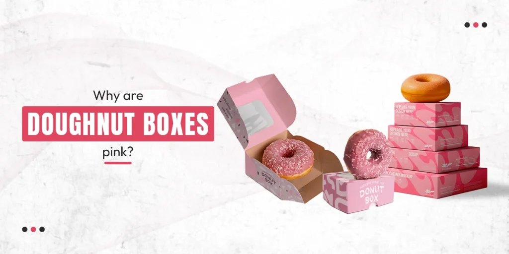 Why are Doughnut Boxes Pink