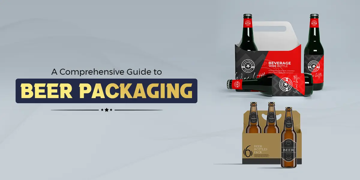 A Comprehensive Guide to Beer Packaging