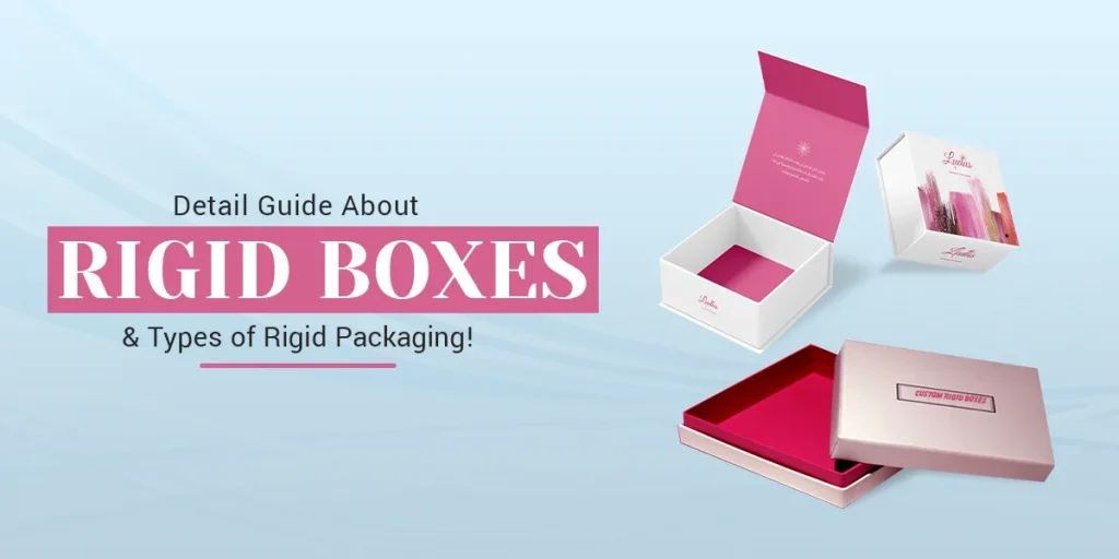 Detail Guide about Rigid Boxes & Types of Rigid Packaging