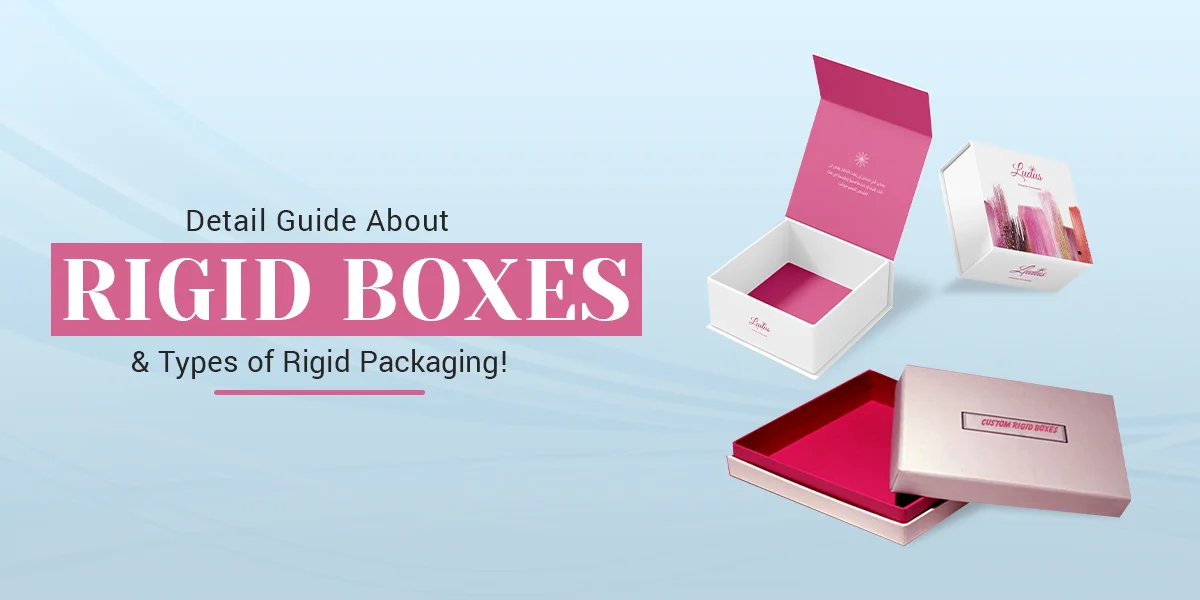 Detail Guide about Rigid Boxes & Types of Rigid Packaging