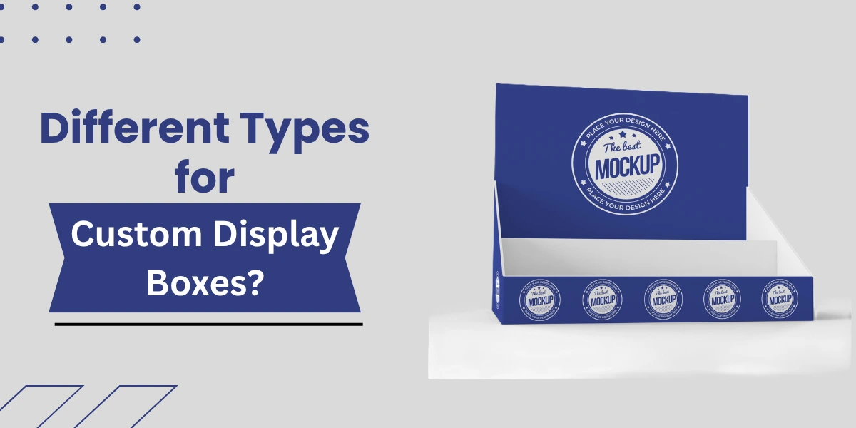 Different types of display boxes