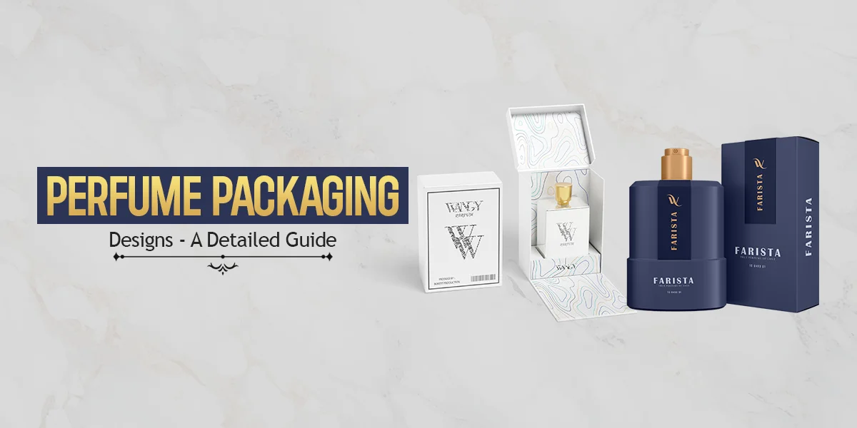 Perfume Packaging Designs - A Detailed Guide