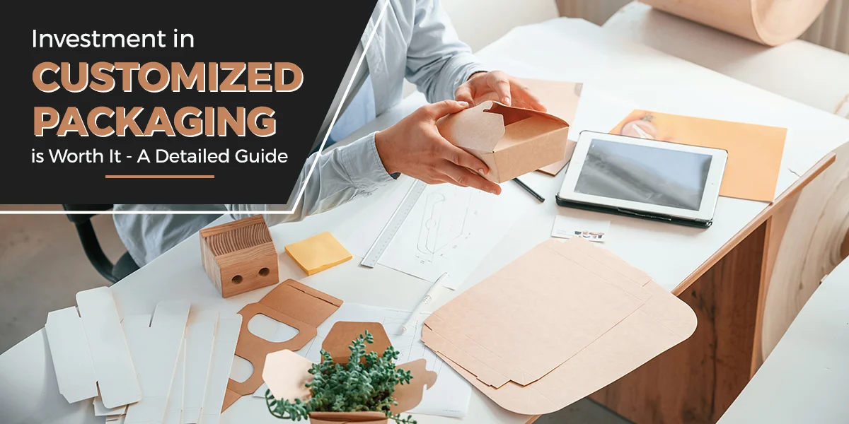 Investment-in-Customized-Packaging-is-Worth-It-A-Detailed-Guide